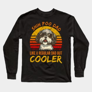 Shih Poo Dad Like A Regular Dad But Cooler Long Sleeve T-Shirt